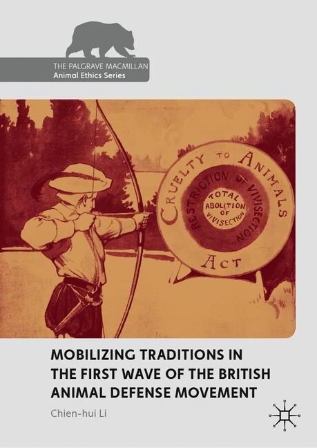 Mobilizing Traditions in the First Wave of the British Animal Defense Movement (Hardcover)