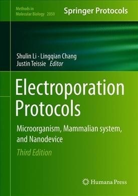 Electroporation Protocols: Microorganism, Mammalian System, and Nanodevice (Hardcover, 3, 2020)