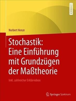 Stochastik: Eine Einf?rung Mit Grundz?en Der Ma?heorie: Inkl. Zahlreicher Erkl?videos (Paperback, 1. Aufl. 2019)