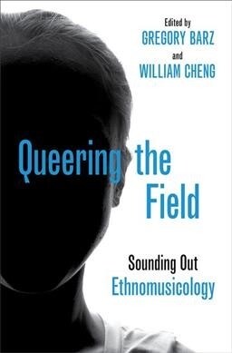 Queering the Field: Sounding Out Ethnomusicology (Paperback)