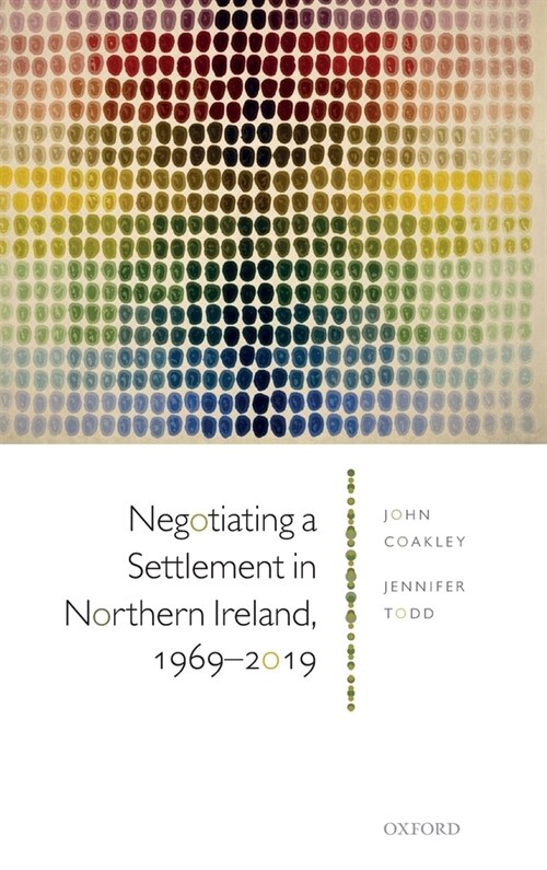 Negotiating a Settlement in Northern Ireland, 1969-2019 (Hardcover)