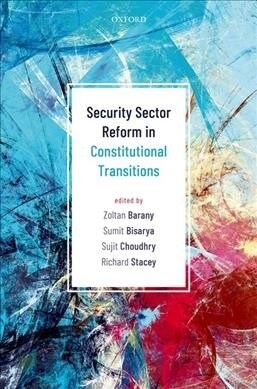 Security Sector Reform in Constitutional Transitions (Hardcover)