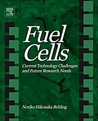 Fuel Cells : Current Technology Challenges and Future Research Needs (Hardcover)
