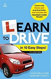 Learn to Drive in 10 Easy Stages : Covers the Theory and Practical Tests and Includes the Highway Code Rules (Paperback, 5 Rev ed)