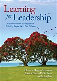 Learning for Leadership: Developmental Strategies for Building Capacity in Our Schools (Paperback)