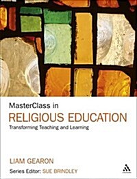 Masterclass in Religious Education: Transforming Teaching and Learning (Paperback)