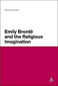 Emily Bronte and the Religious Imagination (Hardcover)