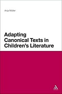 Adapting Canonical Texts in Childrens Literature (Hardcover)