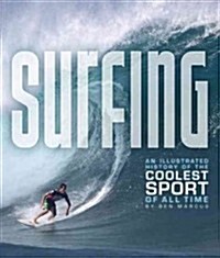 Surfing: An Illustrated History of the Coolest Sport of All Time (Paperback)