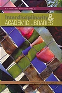 Interdisciplinarity and Academic Libraries (Paperback)