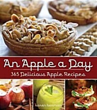 An Apple a Day: 365 Recipes with Creative Crafts, Fun Facts, and 12 Recipes from Celebrity Chefs Inside! (Hardcover)
