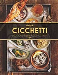 Cicchetti: Delicious Italian Food to Share (Hardcover)