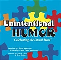 Unintentional Humor: Celebrating the Literal Mind (Paperback)