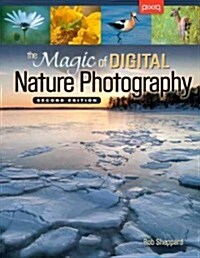 The Magic of Digital Nature Photography (Paperback, 2nd)