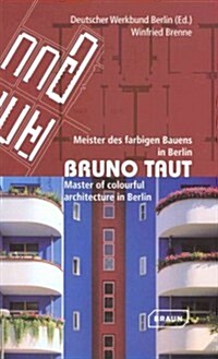 Bruno Taut: Meister Des Farbigen Bauens In Berlin/Master Of Colourful Architecture In Berlin (Paperback, 3, Revised)