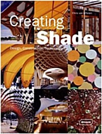 Creating Shade: Design, Construction, Technology (Hardcover)