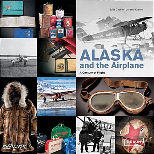 Alaska and the Airplane: A Century of Flight (Hardcover)