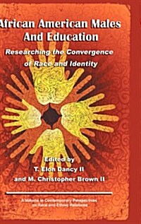 African American Males and Education: Researching the Convergence of Race and Identity (Hc) (Hardcover, New)