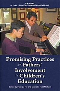 Promising Practices for Fathers Involvement in Childrens Education (Paperback)