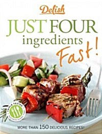 Delish Just Four Ingredients Fast! (Hardcover, Spiral)