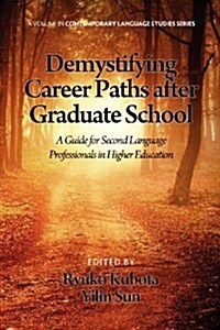Demystifying Career Paths After Graduate School: A Guide for Second Language Professionals in Higher Education (Paperback)