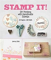 Stamp It!: DIY Printing with Handmade Stamps (Paperback)