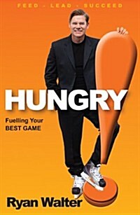 Hungry!: Fuelling Your Best Game (Hardcover)