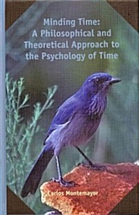 Minding Time: A Philosophical and Theoretical Approach to the Psychology of Time (Hardcover)
