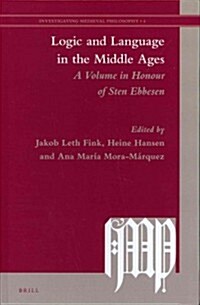 Logic and Language in the Middle Ages: A Volume in Honour of Sten Ebbesen (Hardcover)