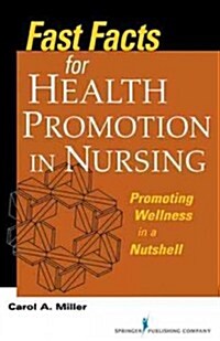 Fast Facts for Health Promotion in Nursing: Promoting Wellness in a Nutshell (Paperback)