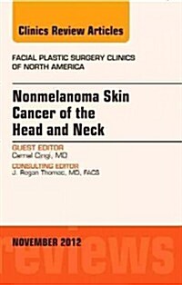 Nonmelanoma Skin Cancer of the Head and Neck, an Issue of Facial Plastic Surgery Clinics (Hardcover)
