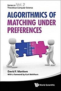 Algorithmics of Matching Under Preferences (Hardcover)
