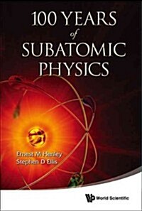 100 Years of Subatomic Physics (Hardcover)