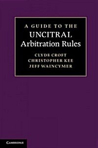 A Guide to the Uncitral Arbitration Rules (Hardcover)