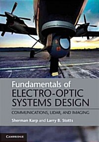 Fundamentals of Electro-Optic Systems Design : Communications, Lidar, and Imaging (Hardcover)