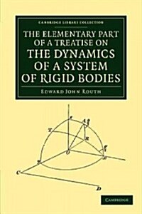 The Elementary Part of a Treatise on the Dynamics of a System of Rigid Bodies (Paperback)