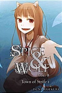 Spice and Wolf, Volume 8: The Town of Strife I (Paperback)