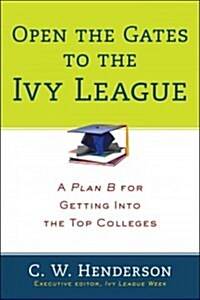 [중고] Open the Gates to the Ivy League: A Plan B for Getting Into the Top Colleges (Paperback)