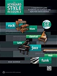 The Keyboard Style Resource: A Comprehensive Guide to Exploring New Techniques and Styles from Rock to Jazz, Book & CD (Paperback)