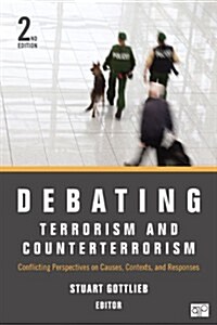 Debating Terrorism and Counterterrorism: Conflicting Perspectives on Causes, Contexts, and Responses (Paperback, 2)