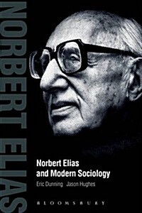 Norbert Elias and Modern Sociology : Knowledge, Interdependence, Power, Process (Paperback)