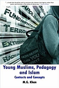 Young Muslims, Pedagogy and Islam : Contexts and Concepts (Paperback)