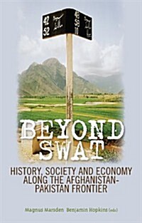Beyond Swat : History, Society and Economy Along the Afghanistan-Pakistan Frontier (Hardcover)