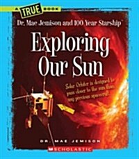 Exploring Our Sun (Paperback)