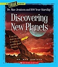 Discovering New Planets (a True Book: Dr. Mae Jemison and 100 Year Starship) (Paperback)