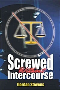 Screwed Without Intercourse (Hardcover)
