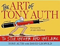 The Art of Tony Auth: To Stir, Inform and Inflame (Paperback)