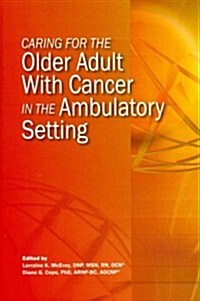 Caring for the Older Adult With Cancer in the Ambulatory Setting (Paperback, 1st)