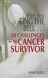 After You Ring the Bell... 10 Challenges for the Cancer Survivor (Paperback)