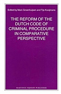 The Reform of the Dutch Code of Criminal Procedure in Comparative Perspective (Paperback)